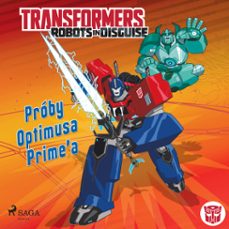 transformers  robots in disguise  proby optimusa primea (audiolibro)-steve foxe-john sazaklis-9788726510492