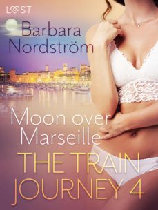 the train journey 4: moon over marseille - erotic short story (ebook)-barbara nordstrom-9788726778892