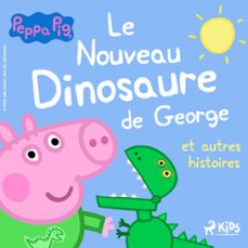 peppa pig - le nouveau dinosaure de george et autres histoires (audiolibro)-mark baker-neville astley-9788728335192