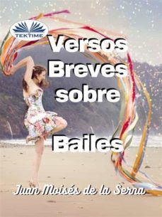 versos breves sobre bailes (ebook)-juan moises de la serna-9788835434092