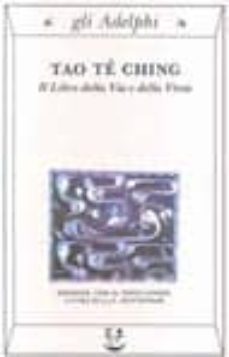 Tao tê ching. Il Libro della Via e della Virtù