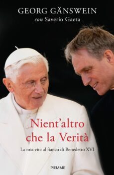 nient altro che la verita. la mia vita al fianco di benedetto xvi-9788856690392