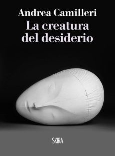 la creatura del desiderio-andrea camilleri-9788857221892