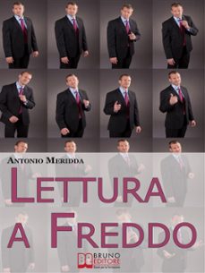 lettura a freddo. come comprendere la personalita del tuo interlocutore imparando a leggere tutti gli indizi che inconsapevolmente ci fornisce. (ebook italiano - anteprima gratis) (ebook)-9788861744592