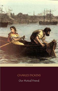 our mutual friend (centaur classics) (ebook)-charles dickens-charles dickens-9788892518292