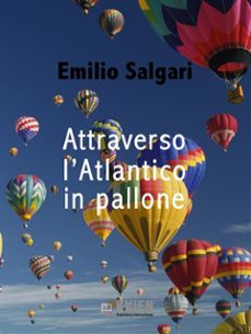 attraverso l'atlantico in pallone (ebook)-emilio salgari-9788899214692