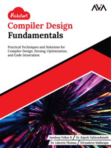kickstart compiler design fundamentals: practical techniques and solutions for compiler design, parsing, optimization, and code generation (ebook)-sandeep telkar-dr. rajesh-dr. likewin-9789348107992