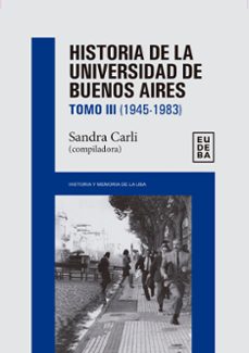 historia de la universidad de buenos aires: 1945-1983 (ebook)-sandra carli-9789502333892