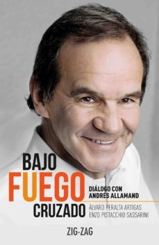 bajo fuego cruzado. dialogo con andres allamand (ebook)-alvaro peralta artigas-enzo pistacchio sassarini-9789561228092