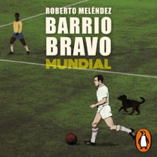 barrio bravo mundial (audiolibro)-roberto melendez-9789562626392