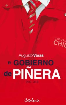 el gobierno de piñera (ebook)-augusto varas-9789563242492