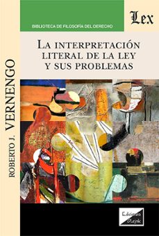 la interpretacion literal de la ley y sus problemas-roberto j. vernengo-9789564077192