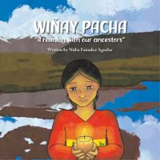 wiñay pacha, a reunion with our ancestors (ebook)-nidia faundez aguilar-9789564207292
