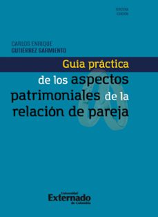 guia practica de los aspectos patrimoniales de la relacion de pareja (ebook)-carlos enrique gutiérrez sarmiento-9789585060692