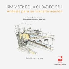 una vision de la ciudad de cali. analisis para su transformacion (ebook)-stella herrera hurtado-9789585074392