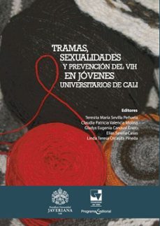 tramas, sexualidades y prevencion del vih en jovenes universitarios de cali (ebook)-teresita maría sevilla peñuela-claudia patricia valencia molina-gladys eugenia canaval erazo-9789585119192