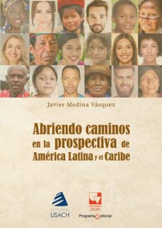 abriendo caminos en la prospectiva para el desarrollo de america latina (ebook)-javier enrique medina vásquez-9789585144392