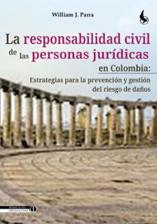 la responsabilidad civil de las personas juridicas en colombia: (ebook)-william j. parra-9789586609692