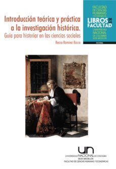 introduccion teorica y practica a la investigacion historica. guia para historiar en las ciencias sociales (ebook)-renzo ramirez bacca-9789587280692