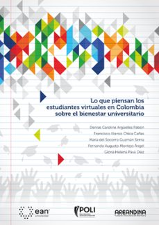 lo que piensan los estudiantes virtuales en colombia sobre el bienestar universitario (ebook)-denise caroline argüelles pabón-francisco alonso chica cañas-maría socorro guzmán del serna-9789587566192