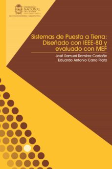 sistemas de puesta a tierra: diseñado con ieee-80 y evaluado con mef (ebook)-jose samuel ramirez castaño-eduardo antonio cano plata-9789587618792