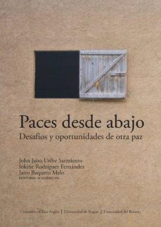 paces desde abajo. desafíos y oportunidades de otra paz (ebook)-jairo baquero melo-9789587848892
