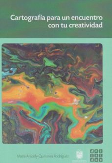 cartografia para un encuentro con tu creatividad (ebook)-maría aracelly quiñones rodríguez-9789587874792