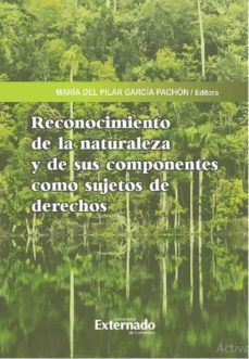 reconocimiento de la naturaleza y de sus componentes como sujetos de derechos (ebook)-angela maria amaya arias-monica marcela andino-tatiana celume byrne-9789587904192