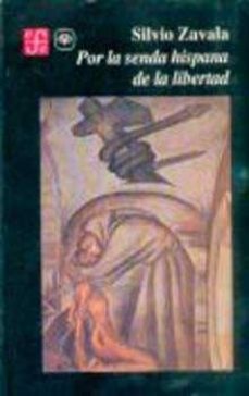 por la senda hispana de la libertad-silvio zavala-9789681639792