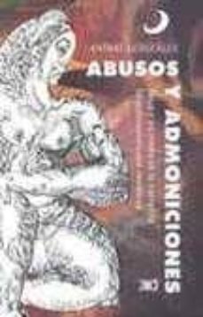 abusos y admoniciones: etica y escritura en la narrativa hispanoa mericana moderna-9789682322792