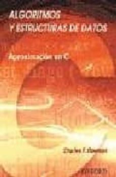 algoritmos y estructuras de datos: aproximacion en c-charles f. bowman-9789706134592
