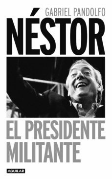 nestor. el presidente militante (ebook)-gabriel pandolfo-9789870420392