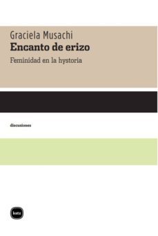 encanto de erizo. feminidad en la historia (ebook)-graciela musachi-9789874001092