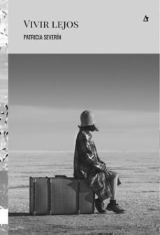 vivir lejos (ebook)-patricia severín-9789874156792