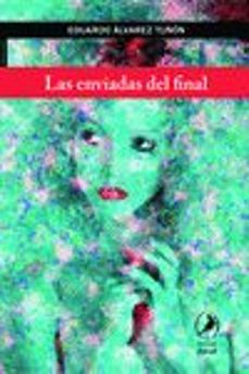 las enviadas del final-eduardo alvarez tuñon-9789875991392