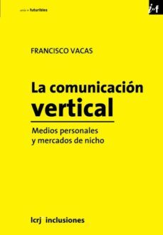 la comunicación vertical. (ebook)-francisco vacas-9789876011792