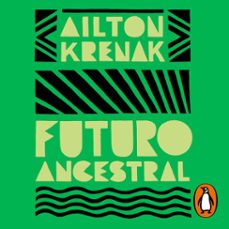 futuro ancestral (audiolibro)-ailton krenak-9789877371192