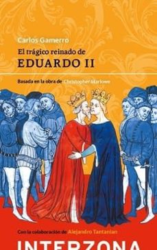 el tragico reinado de eduardo ii-carlos gamerro-9789877901092
