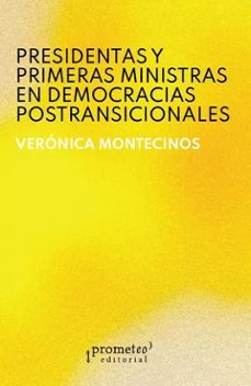 presidentas y primeras ministras en democracias postransicionales-veronica montecinos-9789878267692