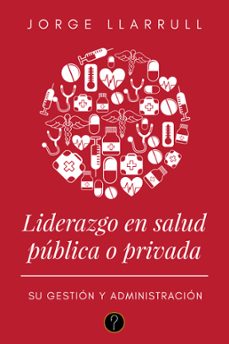 liderazgo en salud publica o privada (ebook)-jorge llarrull-9789878492292