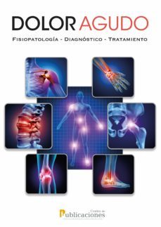 dolor agudo. fisiopatologia-diagnostico-tratamiento (ebook)-9789978776292