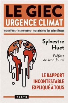 le giec urgence climat : le rapport incontestable explique a tous : les chiffres, les menaces, les solutions-sylvestre huet-9791021061392