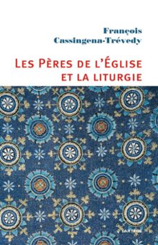les pères de l'eglise et la liturgie (ebook)-françois cassingena trevedy-9791033600992