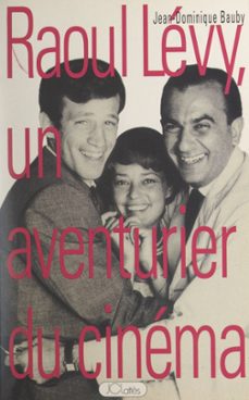 raoul levy, un aventurier du cinema (ebook)-jean dominique bauby-9791037638892