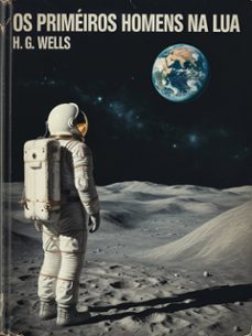 os primeiros homens na lua (traduzido) (ebook)-h. g. wells-9791222605692