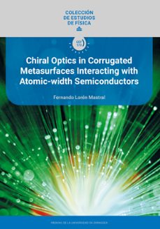 chiral optics in corrugated metasurfaces interacting with atomic- width semiconductors-fernando loren mastral-9791370140892