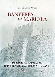 banyeres de mariola. de sharq al ándalus al reino de valencia. si viii al xvii-maria del carmen ortego-9791370460792