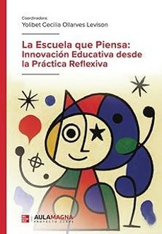 la escuela que piensa: innovacion educativa desde la practica ref lexiva-yolibet cecilia ollarves levison-9791387666392