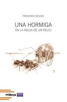 una hormiga en la aguja de un reloj-francisco cejudo granado-9791387951092