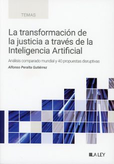 la transformacion de la justicia a traves de la inteligencia arti ficial.-alfonso peralta gutierrez-9791388078392